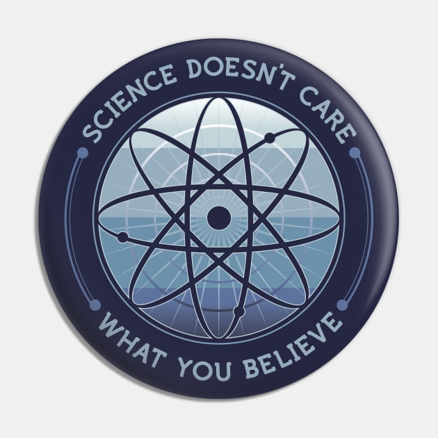 Science Doesn't Care Pin by dustbrain