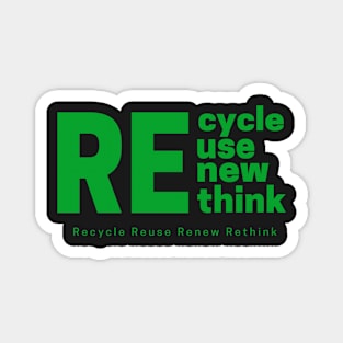 Recycle Reuse Renew Rethink Magnet