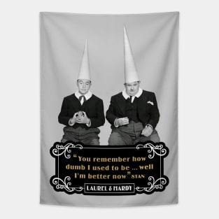 Laurel & Hardy Quotes: 'You Remember How Dumb I Used To be…Well I'm Better Now’ Tapestry