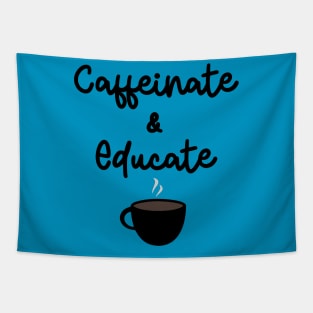 Caffeinate & Educate Tapestry