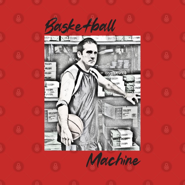 Basketball Machine (Michael Scott) by wls