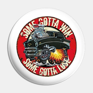 Some Gotta Win Some Gotta Lose - 1957 Chevy Hot Rod Pin