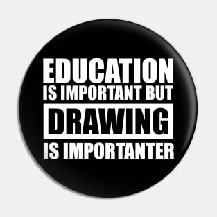 education is important but drawing is importanter cute gift idea for men women and kids Pin