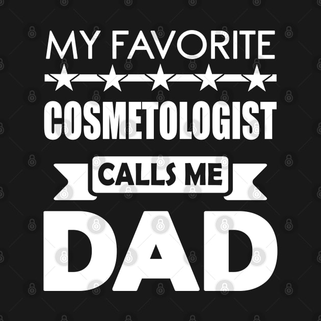 Favorite Cosmetologist Dad fathers day Best Daddy Gift by mahmuq