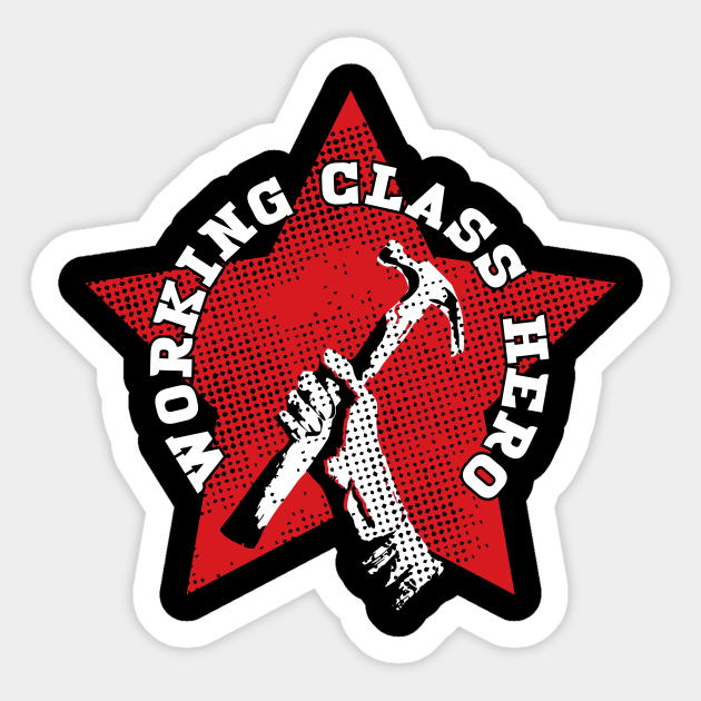 Working Class Hero Working Class Hero Sticker Teepublic Uk Working Class Hero Working Class Hero Sticker Teepublic Uk