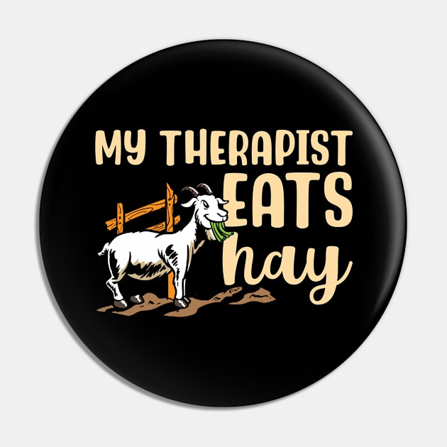 My Therapist Eats Hay Goat Pin by maxcode