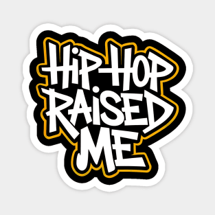 Hip-Hop Raised Me Magnet