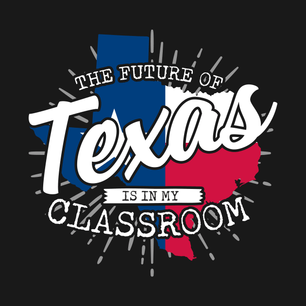 The Future Of Texas Is In My Classroom by thingsandthings