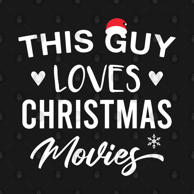 Discover This Guy Loves Christmas Movies - Christmas Movies - T-Shirt