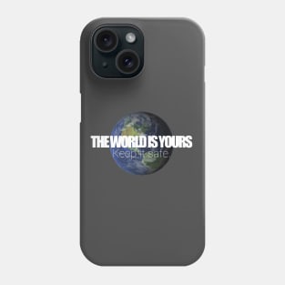 Save The Planet - The world is yours - Keep it safe. Phone Case