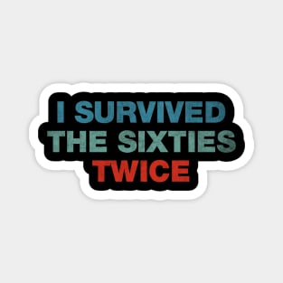 I Survived The 60s Twice Magnet