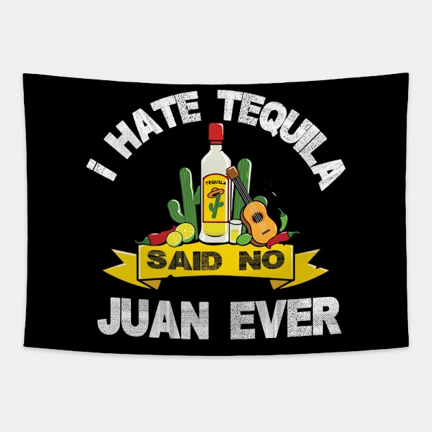 I Hate Tequila Said No Juan Ever Cinco De Mayo Tapestry by JaroszkowskaAnnass