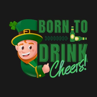 Born to Drink - St Patrick's Day T-Shirt