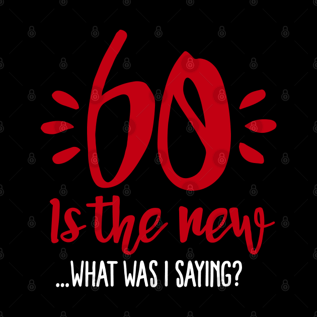 60 is the new... What was I saying? by LaundryFactory