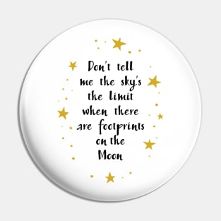 "Don't tell me the sky's the limit when there are footprints on the moon." Wonder Quote Pin