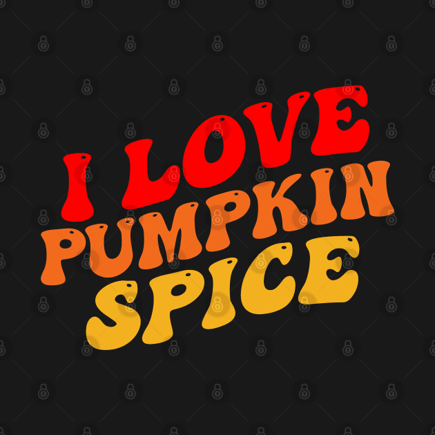 Vintage Groovy I Love Pumpkin Spice Fall Pumpkin Funny by Illustradise