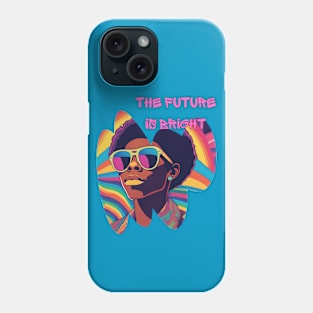 The Future is Bright Phone Case