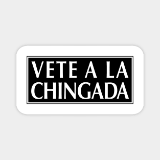 Vete a La Chingada - Funny Mexican Design Magnet