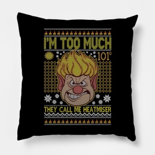 I'm Too Much They Call Me Heat Miser <> Graphic Design Pillow