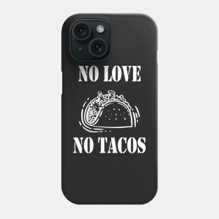 No Love No Tacos, Tacos Lovers Phone Case