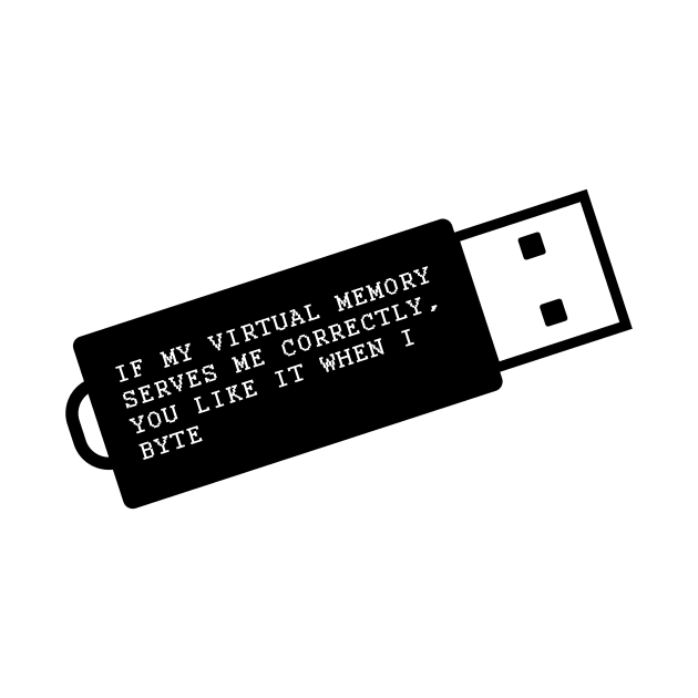 If My Virtual Memory Serves Me Correctly, You Like It When I Byte by nerdyflirt