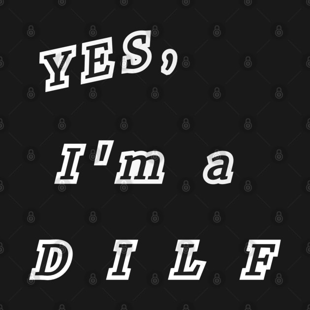 yes, I'm a DILF by JCS Lair