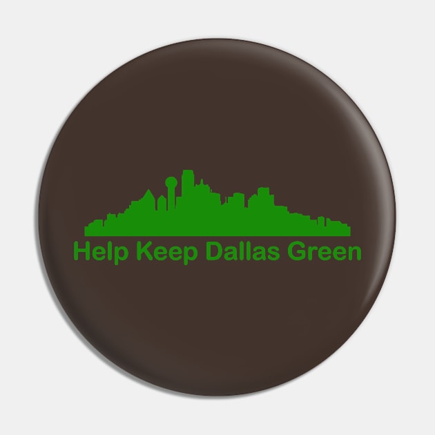 Help Keep Dallas Green - Recycle Pin by PeppermintClover