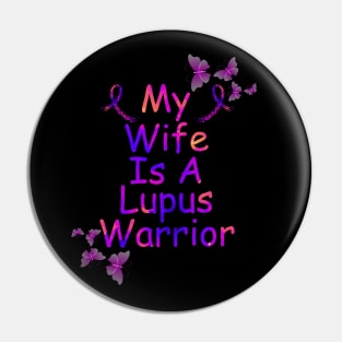 My Wife Is A Lupus Warrior Pin