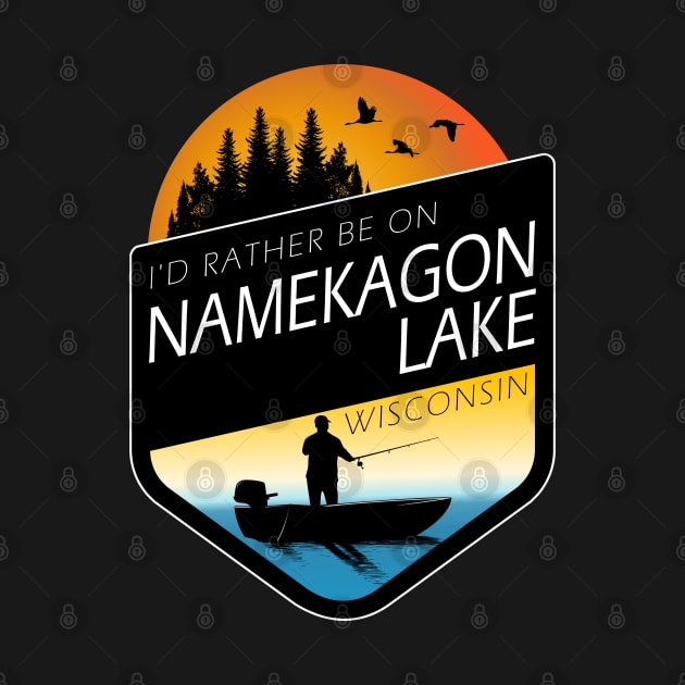 I'd Rather Be On Namekagon Lake Wisconsin Fishing by BirdsEyeWorks