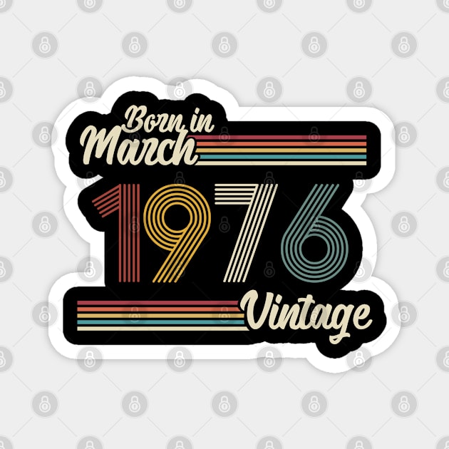 Vintage Born in March 1976 Magnet by Jokowow