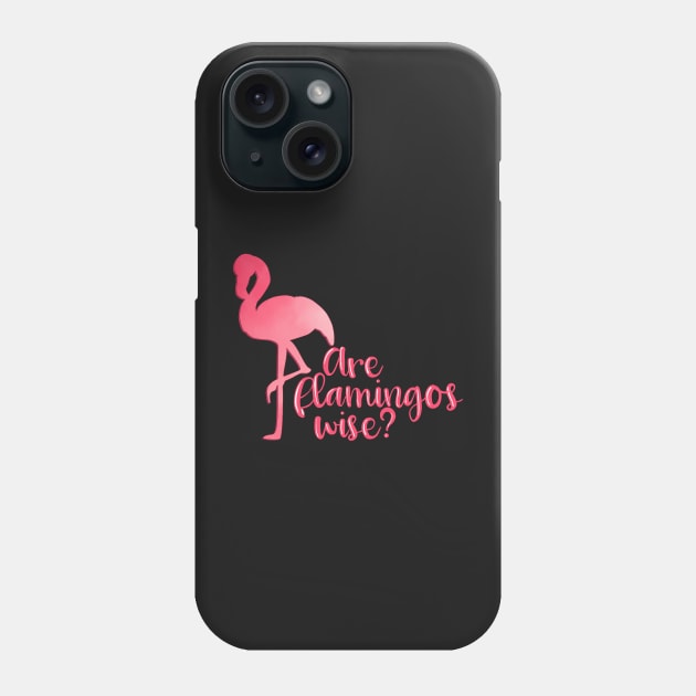 Mamma Mia Are Flamingos Wise? Phone Case by baranskini