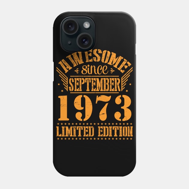 Awesome Since September 1973 Limited Edition Happy Birthday 47 Years Old To Me You Phone Case by DainaMotteut