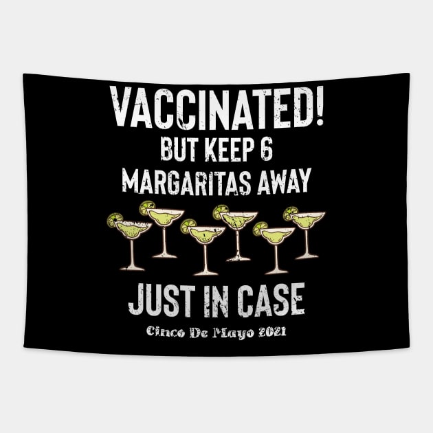 Vaccinated but stay 6 Margaritas Away Tapestry by BethTheKilljoy