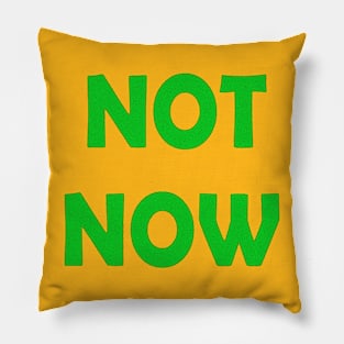 Not Now title Pillow