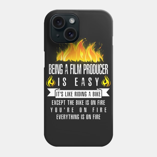 Being a Film Producer Is Easy (Everything Is On Fire) Phone Case by helloshirts