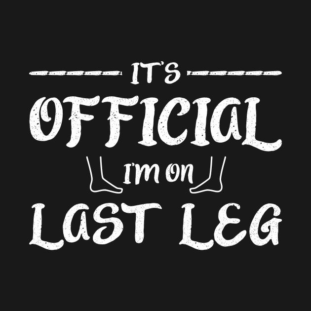 It's Official I'm On My Last Leg by SimonL