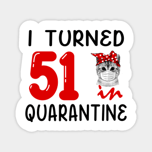 I Turned 51 In Quarantine Funny Cat Facemask Magnet