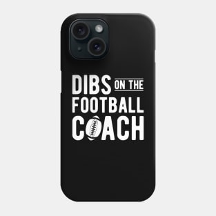 Football Coach - Dibs on the football coach b Phone Case