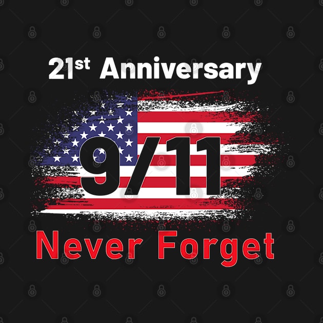 21st Anniversary 9/11 Never Forget Patriot Day by Tees Point