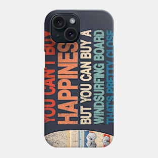 You Can't Buy Happiness But You Can a Windsurfing Board Phone Case