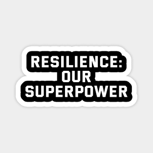 Resilience: Our Superpower Magnet
