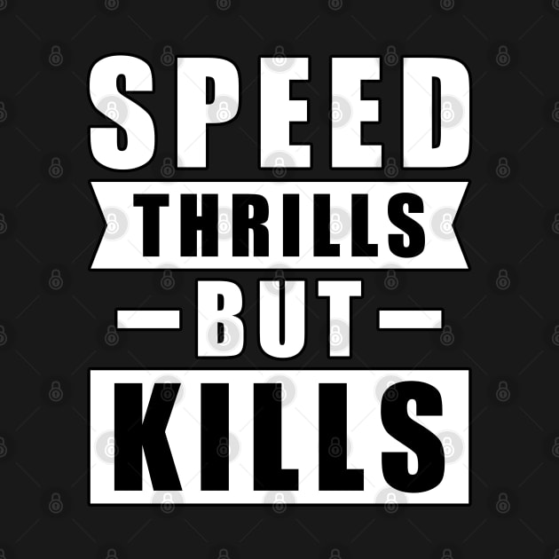 Speed Thrills But Kills - Activism Appeal for Safe Driving by DesignWood Atelier