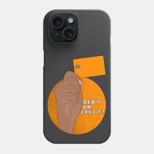 Debit or Credit Phone Case