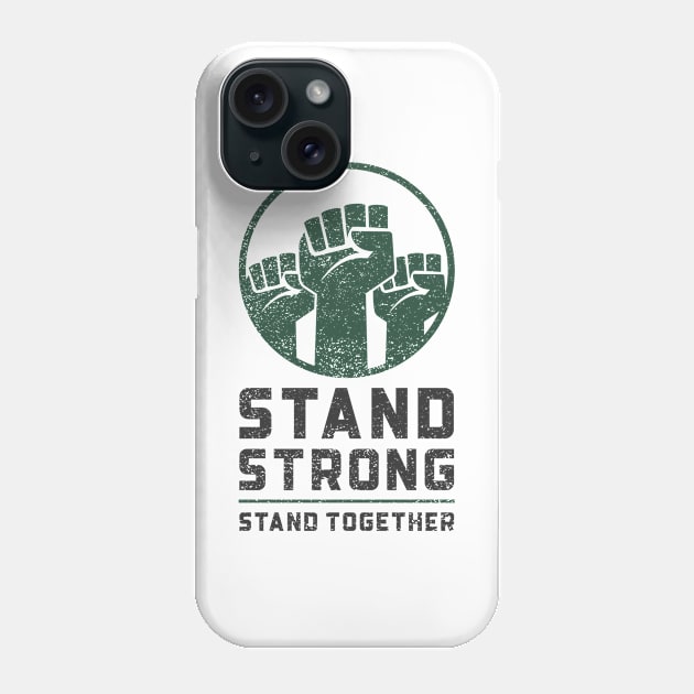 Stand Strong, Stand Together Phone Case by Conundrum Cracker