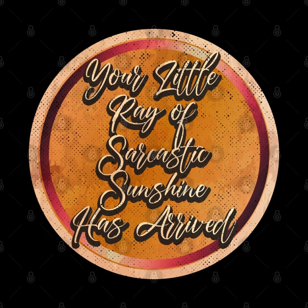 Your Little Ray of Sarcastic Art Drawing by katroxdesignshopart444