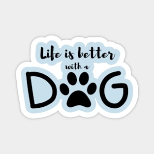 LIFE IS BETTER WITH A DOG Magnet