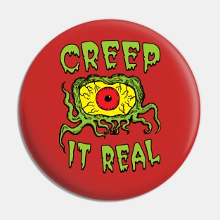 Creep It Real Pin