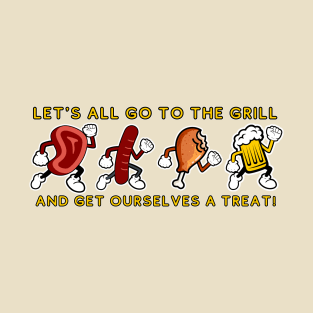 Let's all go to the grill! T-Shirt