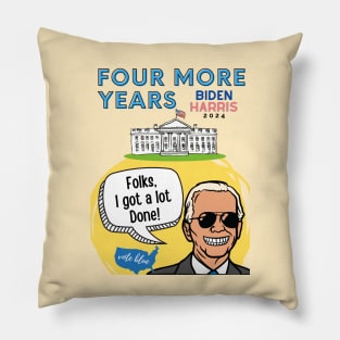 Biden Harris 2024 - Folks I got a lot done! Pillow