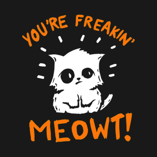 Freakin' Meowt T-Shirt